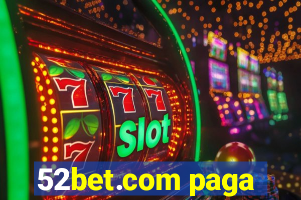 52bet.com paga